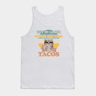 Original White - Get in Loser We are Getting Tacos Tank Top